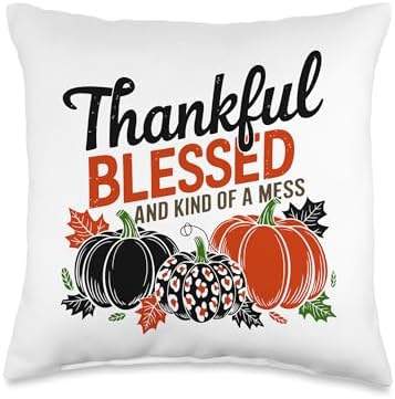 Thankful Blessed And Kind Of A Mess, Funny Thanksgiving Throw Pillow by HadleyDesigns
