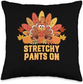Stretchy Pants On Thanksgiving Foodie Turkey Day Food Lover Throw Pillow by Unknown