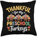 Thankful For My Preschool Turkeys Thanksgiving Throw Pillow by Unknown