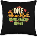 Thanksgiving Holiday Gifts and Designs One Thankful Home Health Nurse Thanksgiving Throw Pillow, 16x16, Multicolor by Unknown