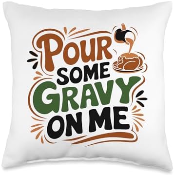 Pour Some Gravy On Me, Funny Turkey Thanksgiving, Thankful Throw Pillow by HadleyDesigns