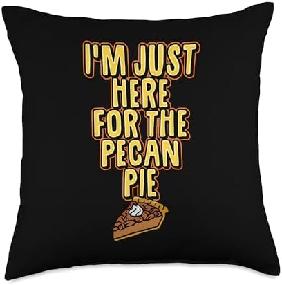 I'm Just Here For The Pecan Pie Cute Thanksgiving Funny Throw Pillow by Unknown