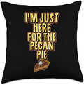 I'm Just Here For The Pecan Pie Cute Thanksgiving Funny Throw Pillow by Unknown