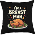 I'm a Breast Man Turkey Funny Thanksgiving Dinner For Dad Throw Pillow by Unknown