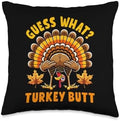 Guess What Turkey Butt Funny Turkey Day Thanksgiving Humor Throw Pillow by Unknown