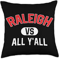 Raleigh Vs All Y'All - Funny Raleigh Throw Pillow by Unknown