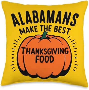 Alabamans Make The Best Thanksgiving Food Throw Pillow by Unknown