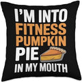 I Am Into Fitness Pumpkin Thanksgiving Throw Pillow by Unknown