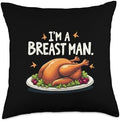 I'm a Breast Man Turkey Funny Thanksgiving Dinner For Dad Throw Pillow by Unknown