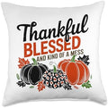Thankful Blessed And Kind Of A Mess, Funny Thanksgiving Throw Pillow by HadleyDesigns