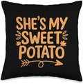 She Is My Sweet Potato Thanksgiving Throw Pillow by Unknown