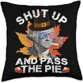 Shut Up And Pass The Pie Thanksgiving Funny Statement Throw Pillow by Unknown