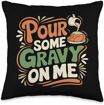 Pour Some Gravy On Me, Funny Turkey Thanksgiving, Thankful Throw Pillow by HadleyDesigns
