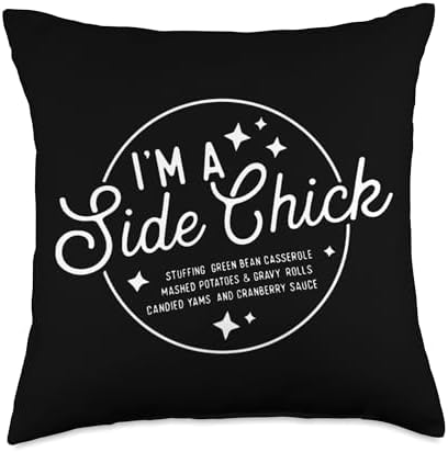 "I'm a Side Chick - Funny Thanksgiving Side Dishes Throw Pillow by Unknown