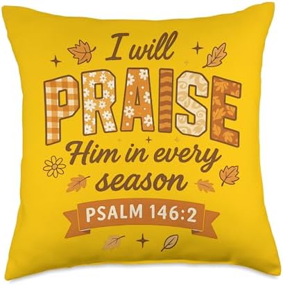 I Will Praise Him in Every Season - Christian Thanksgiving Throw Pillow by Unknown