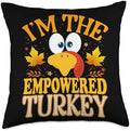 Thanksgiving Turkey I'm The Empowered Matching Throw Pillow by Unknown