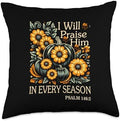 Christian Thanksgiving I Will Praise Him in Every Season Throw Pillow by Unknown