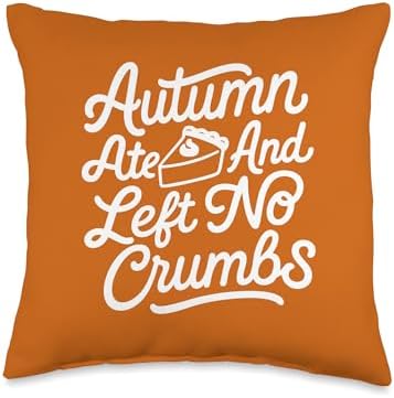 Autumn Ate and Left No Crumbs Fall Family Thanksgiving Fun Throw Pillow by Unknown