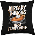 Thanksgiving Dessert Already Thinking About Pumpkin Pie Throw Pillow by Unknown