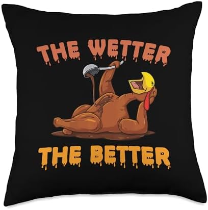 Funny Thanksgiving Gravy Lovers Turkey Dinner The Wetter The Better Fun Thanksgiving Turkey Basting Gravy Throw Pillow, 18x18, Multicolor by Unknown