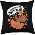 I Came In Like A Butterball Turkey Autumn Thanksgiving Throw Pillow by Unknown