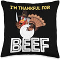 Turkey Lover Thanksgiving Dinner Funny I'm Thankful for Beef Throw Pillow by Unknown