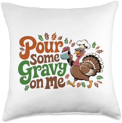 Pour Some Gravy On Me, Funny Turkey Thanksgiving, Thankful Throw Pillow by HadleyDesigns