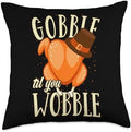 Gobble Til Turkey Costume Funny Gobble Til You Wobble Turkey Day Thanksgiving Costume Throw Pillow, 18x18, Multicolor by Unknown