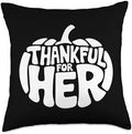 Thankful For Her, Blessed Cute Couples Thanksgiving Throw Pillow by HadleyDesigns