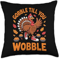 Gobble Till You Wobble Funny Turkey Dance Thanksgiving Dance Throw Pillow by Unknown
