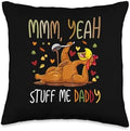 Mmm Yeah Stuff Me Daddy Sexy Thanksgiving Mmm Yeah Stuff Me Daddy Sexy Funny Thanksgiving Turkey Day Throw Pillow, 16x16, Multicolor by Unknown