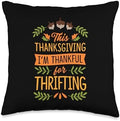 This Thanksgiving I'm Thankful For Thrifting Throw Pillow by Unknown