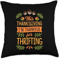 This Thanksgiving I'm Thankful For Thrifting Throw Pillow by Unknown