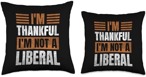 Thank God I’m Thankful I’m Not A Liberal Thanksgiving Throw Pillow - Image 3