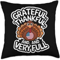 Thanksgiving Grateful, Thankful And Very Full Thanksgiving Throw Pillow by Unknown
