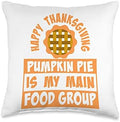 Reason to be Happy Tees Happy Thanksgiving Pumpkin Pie is My Main Food Group Throw Pillow, 16x16, Multicolor by Unknown