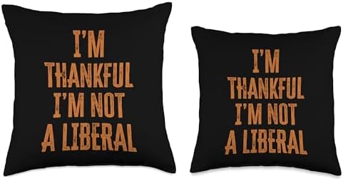 Thank God I’m Thankful I’m Not A Liberal Thanksgiving Throw Pillow - Image 3