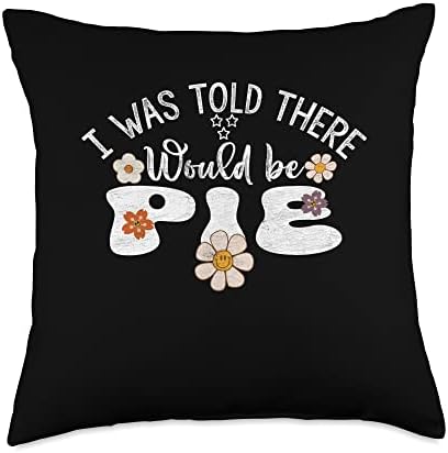 I Was Told There Would Be Pie Groovy Thanksgiving Flower Throw Pillow by Unknown