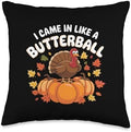I Came In Like A Butterball Turkey Autumn Thanksgiving Throw Pillow by Unknown