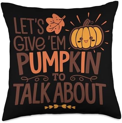 Let's Give 'Em Pumpkin To Talk About Throw Pillow by Unknown
