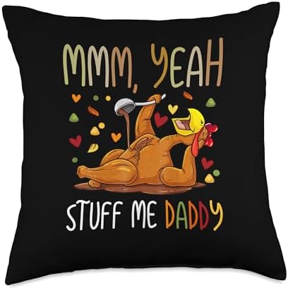 Mmm Yeah Stuff Me Daddy Sexy Thanksgiving Mmm Yeah Stuff Me Daddy Sexy Funny Thanksgiving Turkey Day Throw Pillow, 18x18, Multicolor by Unknown