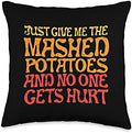 Give Me Mashed Potatoes No One Gets Hurt Funny Thanksgiving Throw Pillow by Unknown