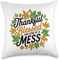 Thankful Blessed And Kind Of A Mess, Funny Thanksgiving Throw Pillow by HadleyDesigns