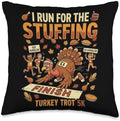 Turkey Trot Season Thanksgiving Day I Run for The Stuffing Throw Pillow by Unknown