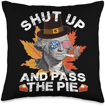Shut Up And Pass The Pie Thanksgiving Funny Statement Throw Pillow by Unknown