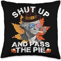 Shut Up And Pass The Pie Thanksgiving Funny Statement Throw Pillow by Unknown