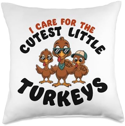 I Care For Cutest Little Turkeys Teacher Nurse Thanksgiving Throw Pillow by HadleyDesigns