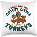 I Care For Cutest Little Turkeys Teacher Nurse Thanksgiving Throw Pillow by HadleyDesigns