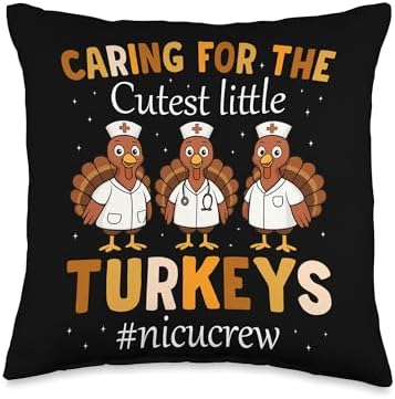 Caring for The Cutest Little Turkeys NICU Crew Thanksgiving Throw Pillow by Unknown
