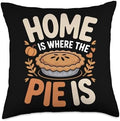 Home is Where The Pie is Autumn Fall Thanksgiving Throw Pillow by Unknown